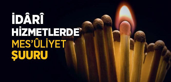 İdari Hizmetlerde Mes’uliyet Şuuru