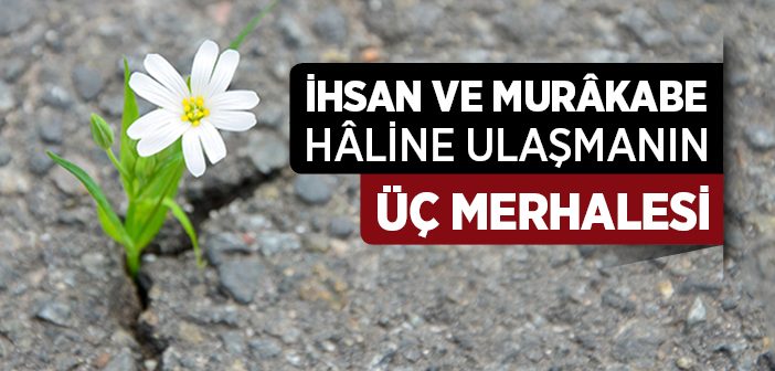 İhsan ve Murakabe Haline Ulaşmanın Merhaleleri