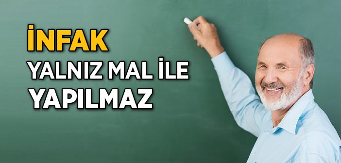 İnfak Yalnız Mal İle Yapılmaz