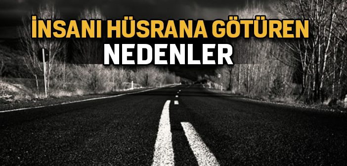 İnsanı Hüsrana Götüren Nedenler