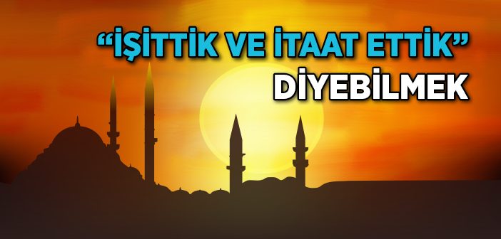 Müminler Allah'ı Nasıl İşitir ve İtaat Eder?