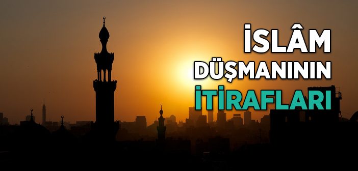 Türk ve İslam Düşmanının İtirafları