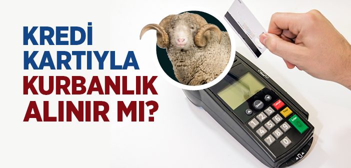 Kredi Kartıyla Kurbanlık Alınır mı?