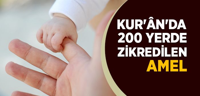 Kur'an-ı Kerim'de 200 Yerde Zikredilen Amel