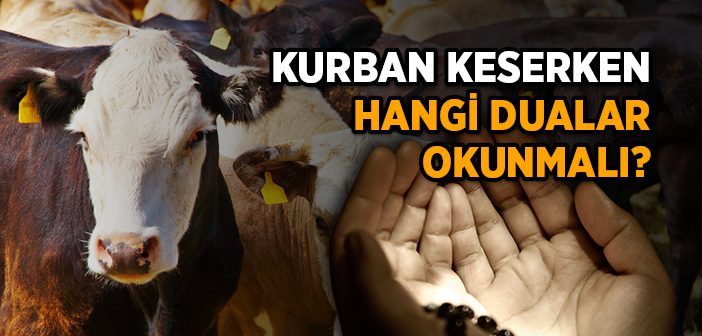 Kurban Keserken Hangi Dualar Okunmalı?