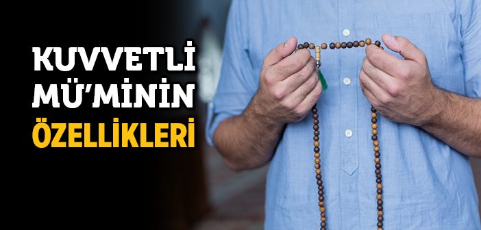 Kuvvetli Mü’minin Özellikleri