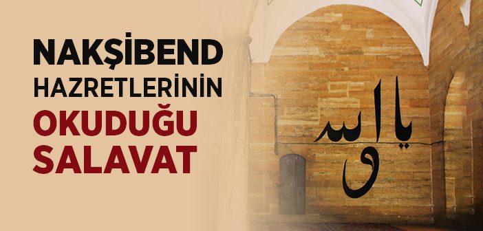 Nakşibend Hazretlerinin Okuduğu Salavat