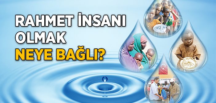 Rahmet İnsanı Olmak Neye Bağlı?