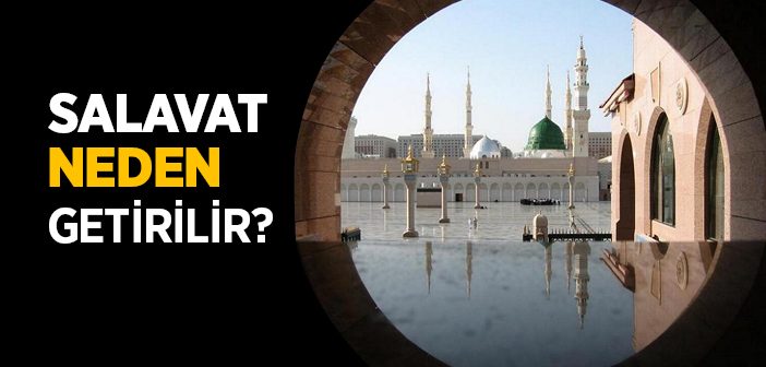 Salat-ü Selam Neden Getirilir?