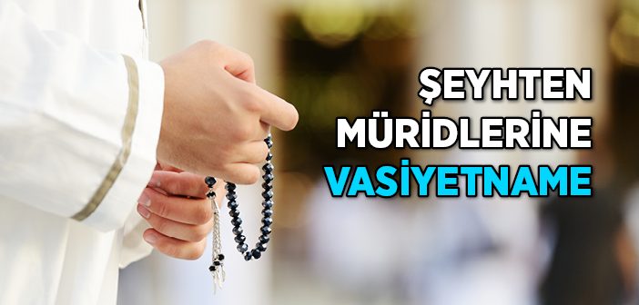 Şeyhten Müridlerine Vasiyetname