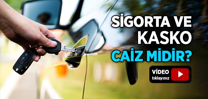 Sigorta ve Kasko Caiz midir?