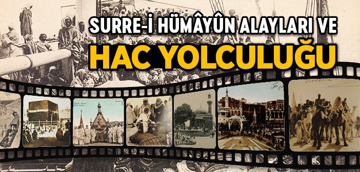 Surre-i Hümâyûn Alayları Ve  Hac Yolculuğu