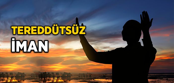 Tereddütsüz İman