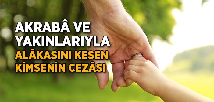 Akrabalarıyla İlişkisini Kesen Kimsenin Cezası