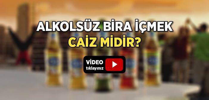 Alkolsüz Bira İçmek Caiz midir?