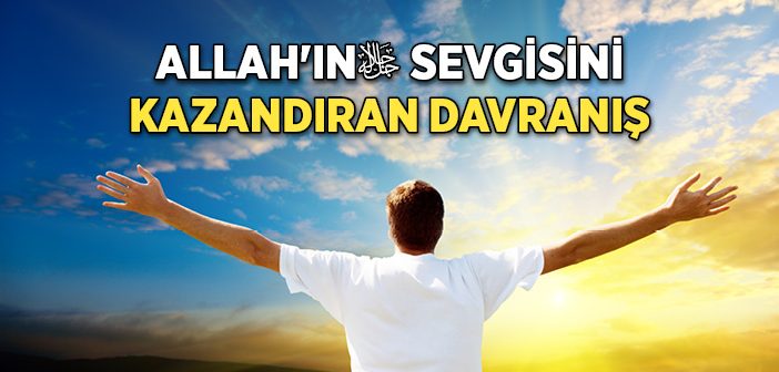 Allah'ın Sevgisini Kazandıran Davranış