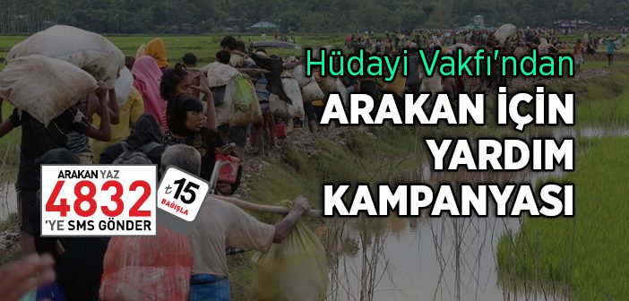 Hüdayi Vakfı'ndan Arakan İçin Yardım Kampanyası