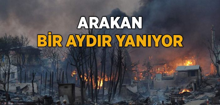 Arakan 1 Aydır Yanıyor