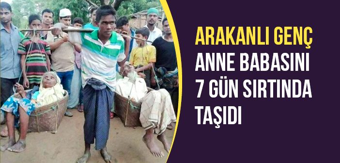 Arakanlı Genç Anne Babasını 7 Gün Sırtında Taşıdı