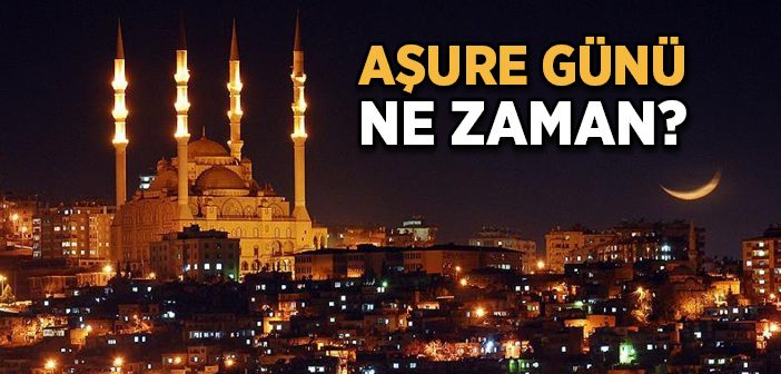 Aşure Günü Ne Zaman?