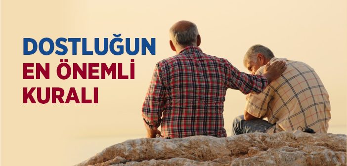 Dostluğun En Önemli Kuralı