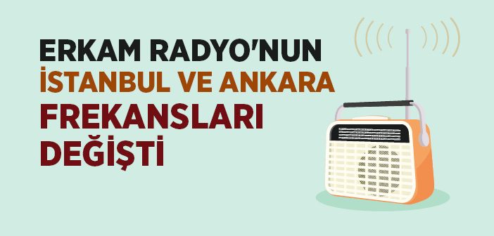 Erkam Radyo'nun İstanbul ve Ankara Frekansları Değişti
