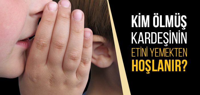 Kim Ölmüş Kardeşinin Etini Yemekten Hoşlanır?