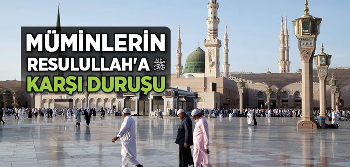 Müminler Resulullah'a Karşı Nasıl Duruş Sergilemeli?