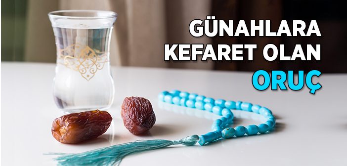 Günahlara Kefaret Olan Oruç