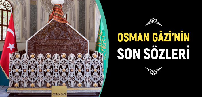 Osman Gazi’nin Son Sözleri