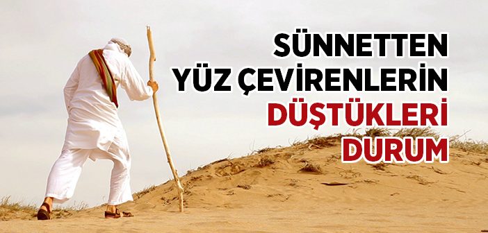 Sünnetten Yüz Çevirenlerin Düştükleri Durum