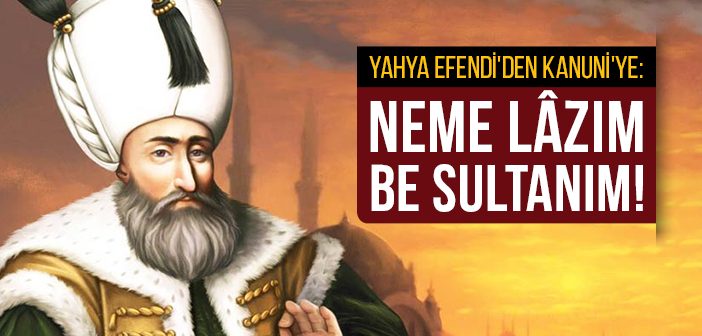 Yahya Efendi'den Kanuni'ye Cevap