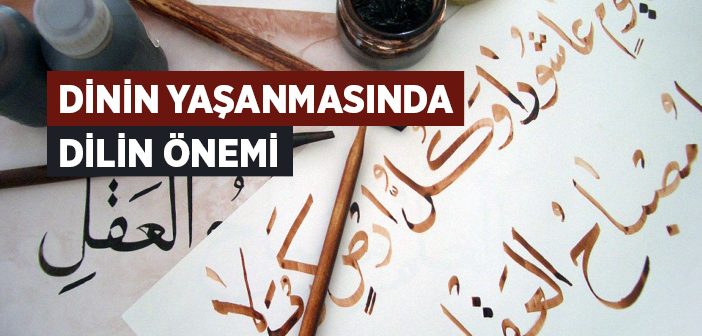 Dinin Yaşanmasında Dilin Önemi