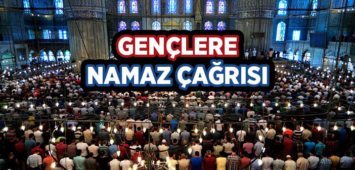 Gençlere Namaz Çağrısı