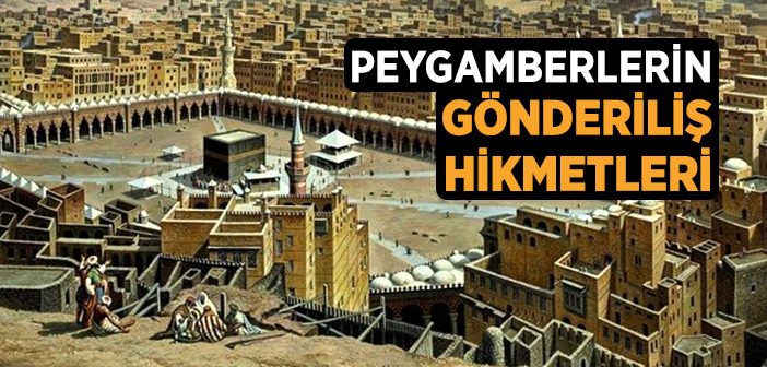 Peygamberlerin Gönderiliş Hikmetleri