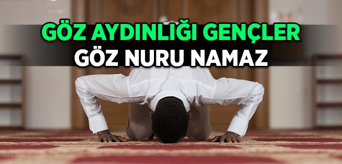 Göz Aydınlığı Gençler Göz Nuru Namaz