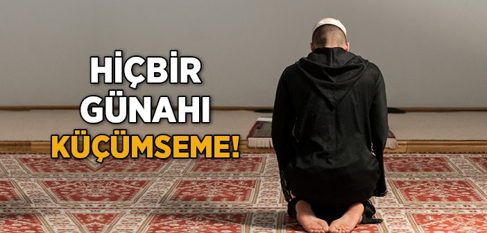Hiçbir Günahı Küçümseme!