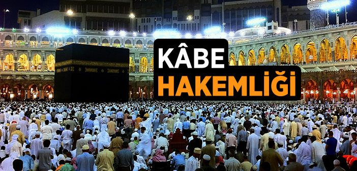 Peygamber Efendimiz’in Kabe Hakemliği