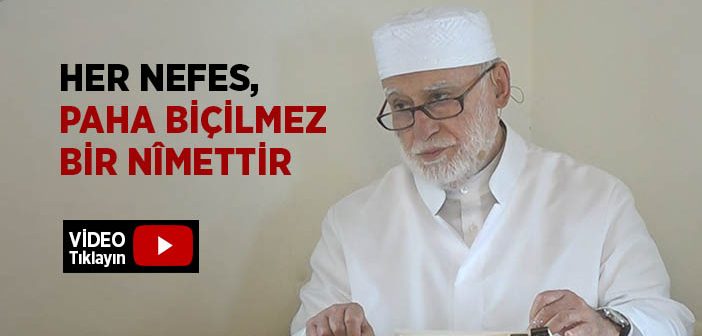 Her Nefes, Paha Biçilmez Bir Nîmettir