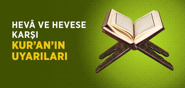 Hevâ ve Hevese Karşı Kur'an'ın Uyarıları