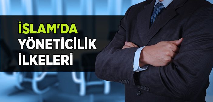 İslam'da Yöneticilik İlkeleri