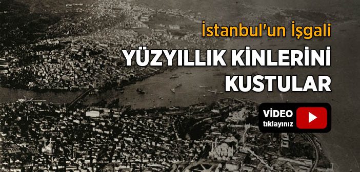 İstanbul’un İşgalinde Neler Oldu?