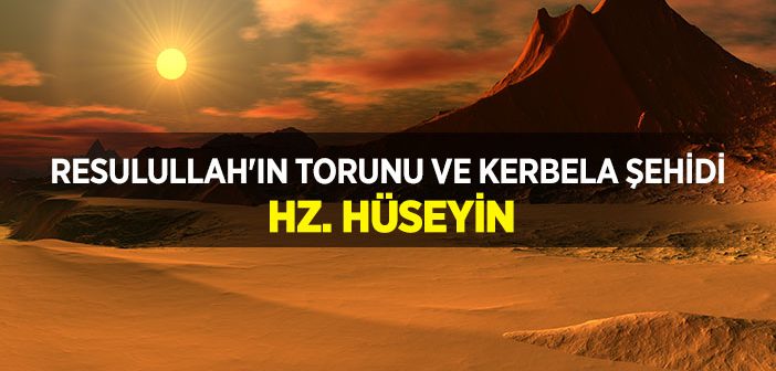 Hz. Hüseyin (r.a.) Kimdir?