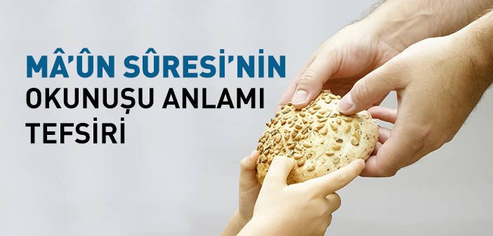 Maun Suresinin Okunuşu, Anlamı ve Tefsiri