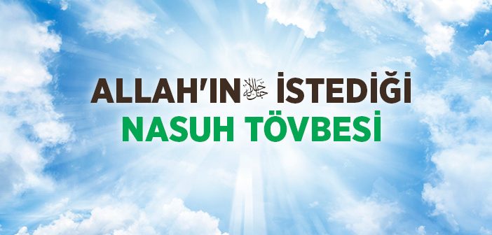 Allah'ın İstediği Nasuh Tövbesi