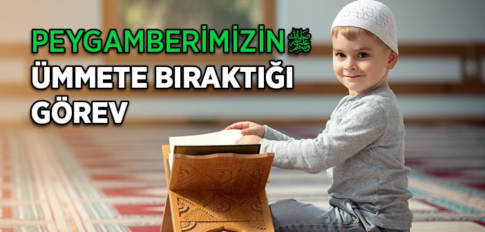 Peygamberimizin Ümmete Bıraktığı Görev