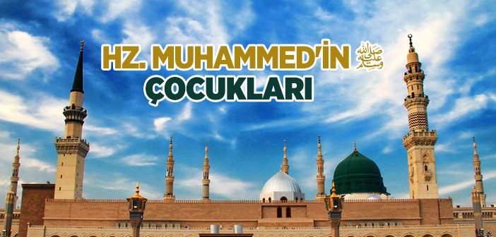 Peygamber Efendimiz’in Çocukları