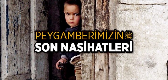 Peygamber Efendimizin Son Nasihatleri