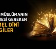 Her Müslümanın Bilmesi Gereken Dînî Bilgiler
