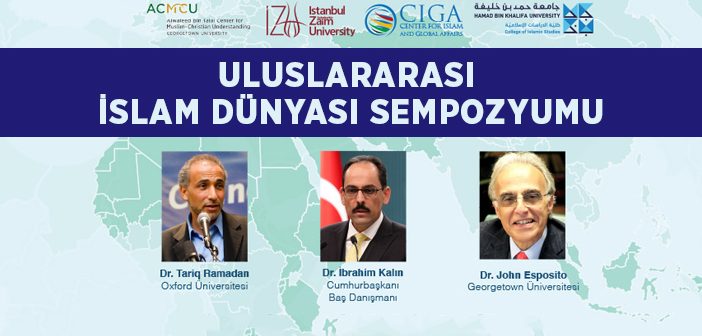 Uluslararası İslam Dünyası Sempozyumu Düzenleniyor